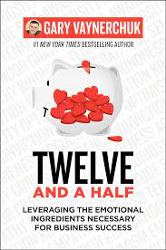 Twelve and a Half: Leveraging the Emotional Ingredients Necessary for Business Success