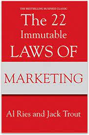 The 22 Immutable Laws of Marketing, Violate Them at Your Own Risk