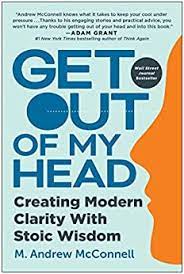 Get Out of My Head: Creating Modern Clarity with Stoic Wisdom