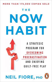 The Now Habit: A Strategic Program for Overcoming Procrastination