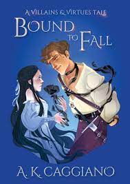 Bound to Fall : Villains & Virtues Series