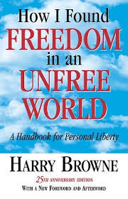 How I Found Freedom in an Unfree World: A Handbook for Personal Liberty