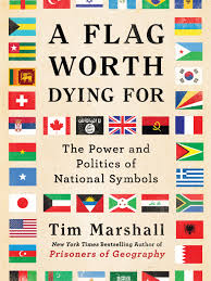 Worth Dying for: The Power and Politics of Flags