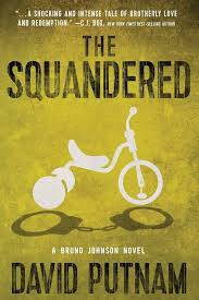 The Squandered: A Bruno Johnson Novel (A Bruno Johnson Thriller Book 3)