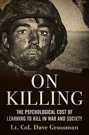 On Killing: The Psychological Cost of Learning to Kill in War and Soci