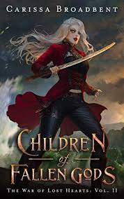 Children of Fallen Gods : The War of Lost Hearts Series