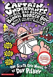 Captain Underpants and the Big, Bad Battle of the Bionic Booger Boy, Part 1: The Night of the Nasty Nostril Nuggets  : Captain Underpants Series