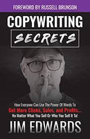 Copywriting Secrets: How Everyone Can Use the Power of Words to Get More Clicks, Sales, and Profits...