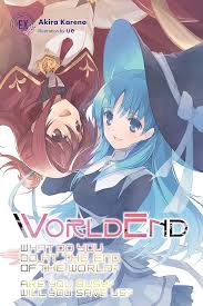 WorldEnd: What Do You Do at the End of the World? Are You Busy? Will You Save Us?, Vol. 6