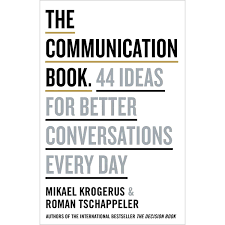 The Communication Book 44 Ideas for Better Conversations Every Day