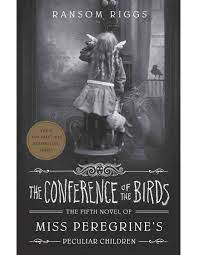 The Conference of the Birds(Miss Peregrine's Peculiar Children Series