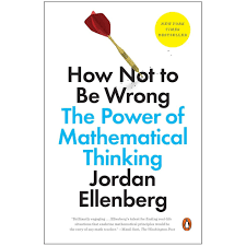 How Not to Be Wrong : The Power of Mathematical Thinking