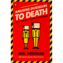 Amusing Ourselves to Death