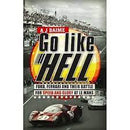 Go Like Hell - Ford, Ferrari, and Their Battle for Speed and Glory at Le Mans