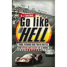Go Like Hell - Ford, Ferrari, and Their Battle for Speed and Glory at Le Mans