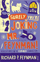 “Surely You’re Joking, Mr. Feynman”: Adventures of a Curious Character
