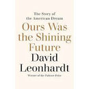 Ours Was the Shining Future: The Story of the American Dream
