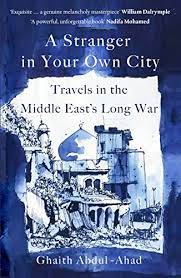 A Stranger in Your Own City: Travels in the Middle East's Long War