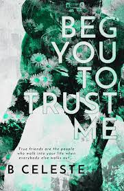 Beg You to Trust Me  : Lindon U Series Book 2