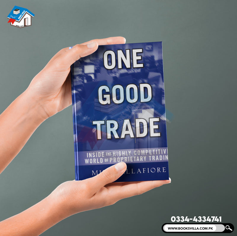 One Good Trade: Inside the Highly Competitive World of Proprietary Trading