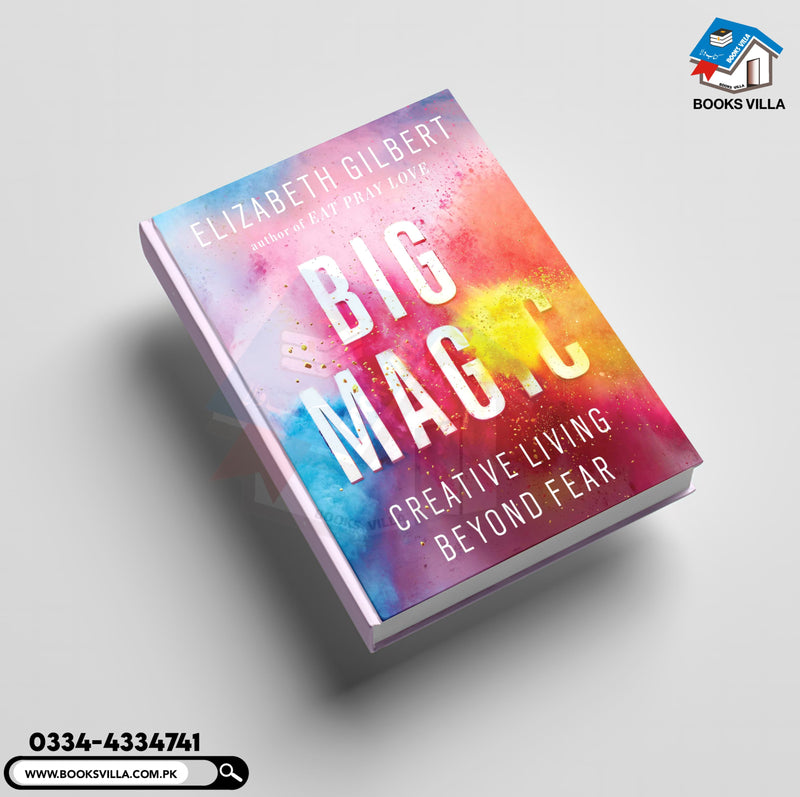 Big Magic: Creative Living Beyond Fear 