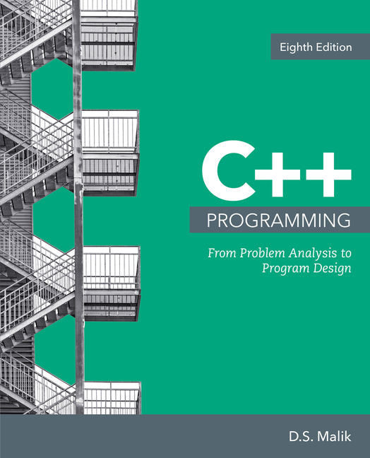 C++ Programming: from Problem Analysis to Program Design 8TH ED | A4