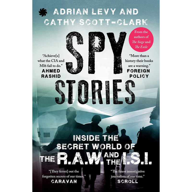 Spy Stories: Inside the Secret World of ISI and RAW