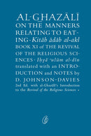 Al-Ghazali On The Manners Relating To Eating (Readings Classics)