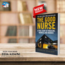The Good Nurse: A True Story of Medicine, Madness, and Murder