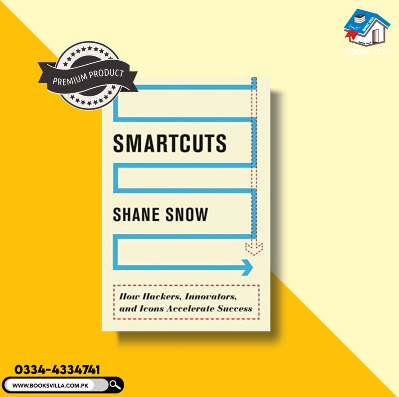 Smartcuts: How Hackers, Innovators, and Icons Accelerate Success