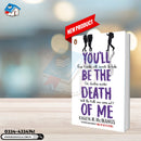 You'll Be the Death of Me