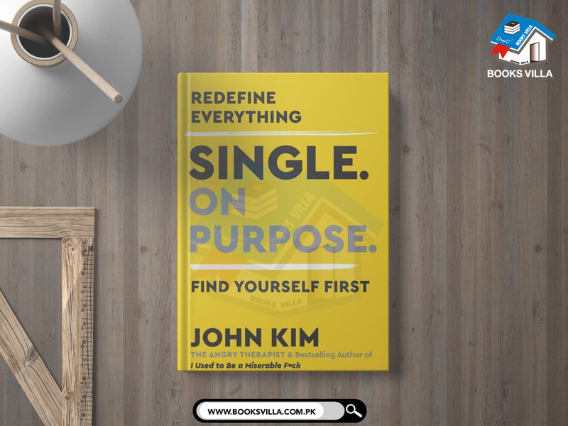 Single On Purpose: Redefine Everything. Find Yourself First
