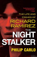 The Night Stalker: The Life and Crimes of Richard Ramirez by Philip Carlo