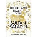 The Life and Legend of the Sultan Saladin